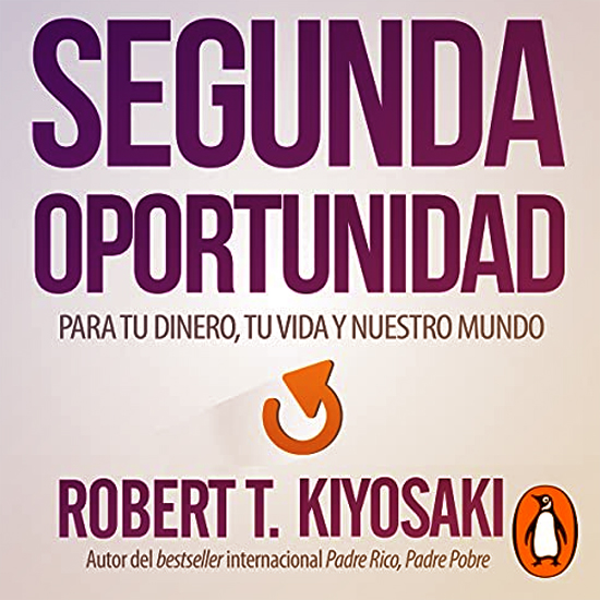Segunda Oportunidad - Robert T. Kiyosaki Audiolibro en Español Descargar